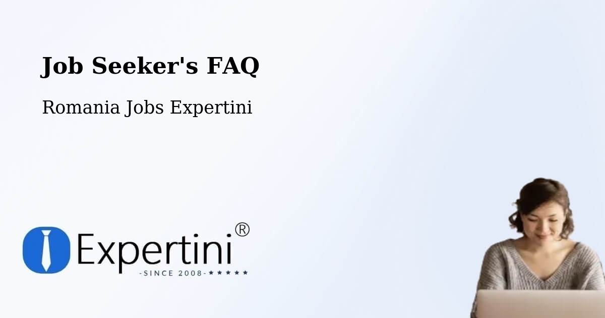 Job Seeker FAQ – Oşeşti - Romania Jobs Expertini